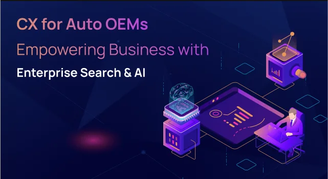 CX for Auto OEMs – Empowering Business with Enterprise Search & AI